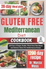 Gluten Free Mediterranean Diet Cookbook: 1200 Days of Simple, Healthy, Whole-Food, Plant-Based, and Delicious Gluten-Free Mediterranean Recipes (28-da Cover Image