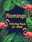 Flamingo Coloring Book for Adult: An Adult Coloring Book with Fun, Easy, flower pattern and Relaxing Coloring Pages By Masab Press House Cover Image