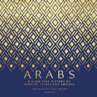 Arabs: A 3,000-Year History of Peoples, Tribes, and Empires By Tim Mackintosh-Smith, Ralph Lister (Read by) Cover Image