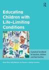 Educating Children with Life-Limiting Conditions: A Practical Handbook for Teachers and School-Based Staff Cover Image