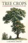 Tree Crops: A Permanent Agriculture By J. Russell Smith Cover Image