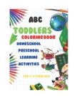 abc Toddlers Coloring Book Homeschool Preschool Learning Activities for 2-4 years old: A coloring book for young children to develop your child's crea By Sam Riani Cover Image