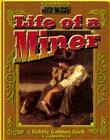 The Life of a Miner (Life in the Old West) By Bobbie Kalman Cover Image