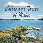Colors and Tastes of Maine By Mark Chesebro, Lori Chesebro Cover Image
