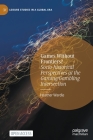 Games Without Frontiers?: Socio-Historical Perspectives at the Gaming/Gambling Intersection (Leisure Studies in a Global Era) By Heather Wardle Cover Image