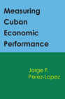 Measuring Cuban Economic Performance By Jorge Perez-Lopez Cover Image