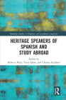 Heritage Speakers of Spanish and Study Abroad (Routledge Studies in Hispanic and Lusophone Linguistics) By Rebecca Pozzi (Editor), Tracy Quan (Editor), Chelsea Escalante (Editor) Cover Image