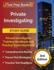 Private Investigating Study Guide: Private Investigator Training Handbook and Practice Exam Questions [3rd Edition] Cover Image