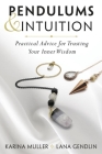 Pendulums & Intuition: Practical Advice for Trusting Your Inner Wisdom Cover Image
