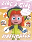 Like A Girl: Firefighter By April Peter, Daniel Shneor Cover Image