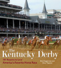 The Kentucky Derby: 101 Reasons to Love America's Favorite Horse Race Cover Image