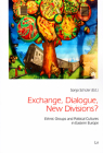 Exchange, Dialogue, New Divisions?: Ethnic Groups and Political Cultures in Eastern Europe (Freiburg Studies in Social Anthropology / Freiburger Sozialanthropologische Studien #45) By Sonja Schuler (Editor) Cover Image