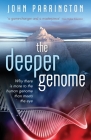 The Deeper Genome: Why There Is More to the Human Genome Than Meets the Eye By John Parrington Cover Image