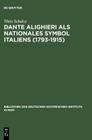 Dante Alighieri als nationales Symbol Italiens (1793-1915) (Bibliothek Des Deutschen Historischen Instituts in ROM #109) Cover Image