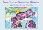 Nos Gustan Nuestros Dientes/ We Like Our Teeth: Bilingual Edition (We Like Toi) By Marcus Allsop Cover Image