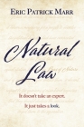 Natural Law: It Doesn't Take An Expert. It Just Takes A Look. By Eric Patrick Marr Cover Image
