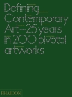 Defining Contemporary Art: 25 Years in 200 Pivotal Artworks By Daniel Birnbaum, Cornelia H. Butler, Suzanne Cotter Cover Image