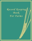 Record Keeping Book for Farms: farm organizer BOOK, to better manage your business, by tracking expenses on your equipement, fuel, omployees ..., and By Obadon Books Cover Image