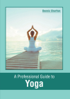 A Professional Guide to Yoga By Dennis Charlton (Editor) Cover Image