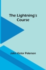 The Lightning's Course By John Victor Peterson Cover Image