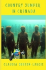 Country Jumper in Grenada By Claudia Dobson-Largie Cover Image