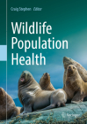 Wildlife Population Health By Craig Stephen (Editor) Cover Image