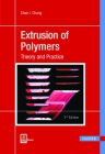 Extrusion of Polymers 3e: Theory and Practice By Chan I. Chung Cover Image