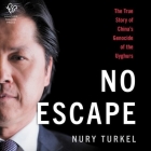 No Escape: The True Story of China's Genocide of the Uyghurs Cover Image