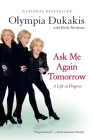 Ask Me Again Tomorrow: A Life in Progress By Olympia Dukakis Cover Image
