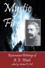 Mystic Fire: Rosicrucian Writings Of A. E. Waite By Michael R. Poll (Editor), A. E. Waite Cover Image