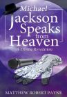 Michael Jackson Speaks from Heaven: A Divine Revelation Cover Image