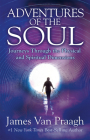 Adventures of the Soul: Journeys Through the Physical and Spiritual Dimensions Cover Image