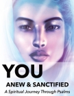 You Anew and Sanctified - Part 1: Christian Religious New, Poetic Translation of Psalms with Guided Journal or Reflection Notebook Cover Image