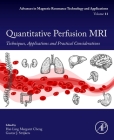 Quantitative Perfusion MRI: Techniques, Applications and Practical Considerations Volume 11 By Hai-Ling Margaret Cheng (Editor), Strijkers‬ (Editor) Cover Image