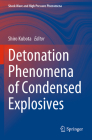 Detonation Phenomena of Condensed Explosives (Shock Wave and High Pressure Phenomena) By Shiro Kubota (Editor) Cover Image