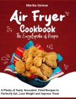 Air Fryer Cookbook The Encyclopedia of Recipes: A Plenty of Tasty, Succulent, Fried Recipes to Perfectly Eat, Lose Weight and Impress Them Cover Image