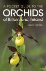 Pocket Guide to the Orchids of Britain and Ireland (Bloomsbury Naturalist) By Simon Harrap Cover Image