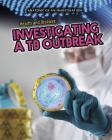Health and Disease: Investigating a Tb Outbreak (Anatomy of an Investigation) Cover Image