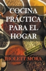 Cocina práctica para el hogar By Jholett Mora de Barrero Cover Image