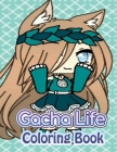Gacha Life Coloring Book: Unique Coloring Book For Fan Of Gacha Life With High-Quality Character Designs For Stress Relieving Cover Image
