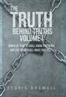 The Truth Behind Truths Volume I: John 8:32 And Ye Shall Know the Truth, and the Truth Shall Make You Free. By Cedric Boswell Cover Image