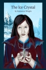 The Ice Crystal By Kameron Wright Cover Image