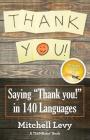 Thank You!: Saying Thank You! in 140 Languages By Mitchell Levy Cover Image