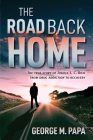 The Road Back Home: The true story of Joshua S. C. Rich from drug addiction to recovery By George M. Papa Cover Image