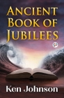 Ancient Book of Jubilees (General Press) By Ken Johnson Cover Image