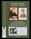 Better Eyesight Without Glasses - The Bates Method - Natural Vision Improvement: With Extra Eyecharts & Training By Ophthalmologist William H. Bates, Cover Image