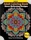 Adult Coloring Book: Stress Releiving Designs: A Mandalas Coloring Book for Beginners; Fun, Easy, Relaxing Coloring Pages for Adults, Teens Cover Image