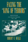 Facing the 'King of Terrors': Death and Society in an American Community, 1750-1990 By Robert V. Wells Cover Image
