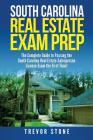 South Carolina Real Estate Exam Prep: The Complete Guide to Passing the South Carolina Real Estate Salesperson License Exam the First Time! By Trevor Stone Cover Image