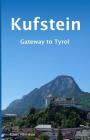 Kufstein: Gateway to Tyrol By Chris Harrison Cover Image